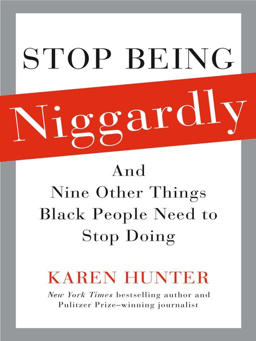 Title details for Stop Being Niggardly by Karen Hunter - Available